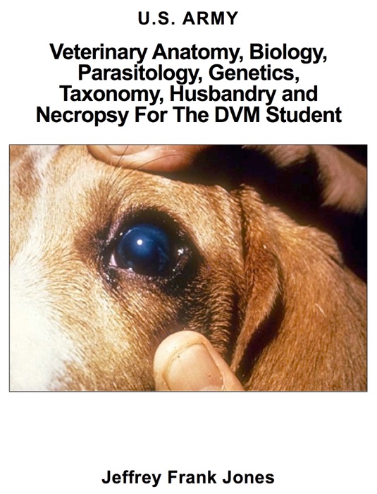 Veterinary Anatomy, Biology, Parasitology, Genetics, Taxonomy, Husbandry and Necropsy For The DVM Student