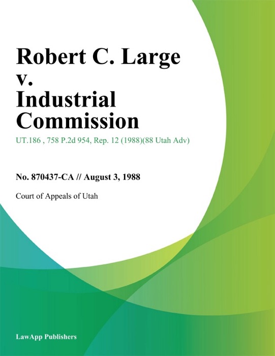 Robert C. Large v. Industrial Commission