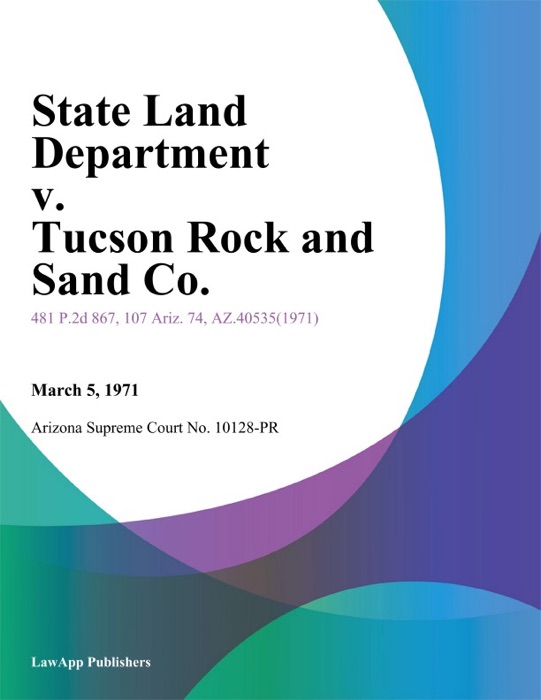 State Land Department V. Tucson Rock And Sand Co.