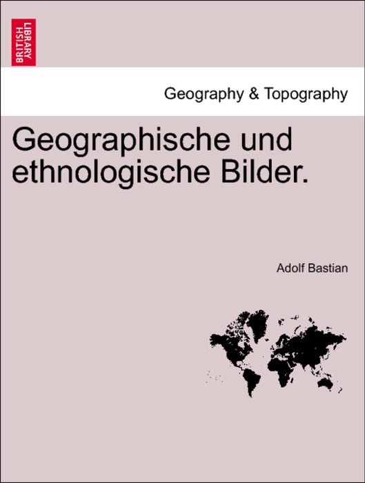 Geographische und ethnologische Bilder.