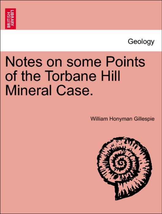 Notes on some Points of the Torbane Hill Mineral Case.