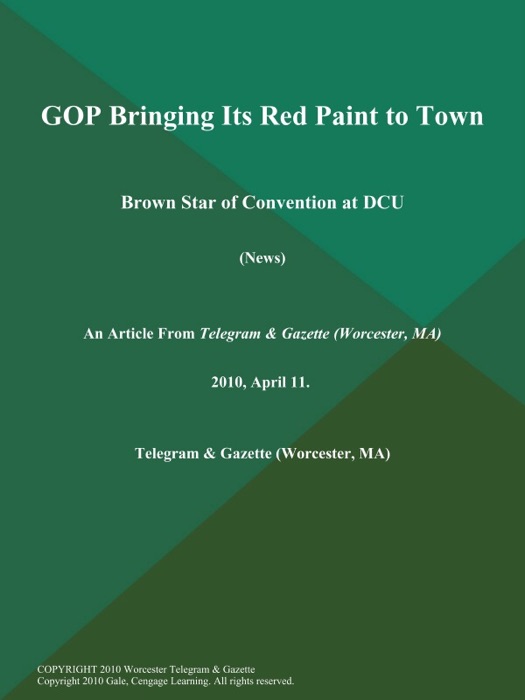 GOP Bringing Its Red Paint to Town; Brown Star of Convention at Dcu (News)