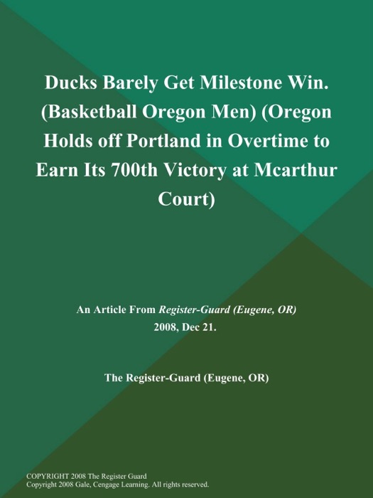 Ducks Barely Get Milestone Win (Basketball Oregon Men) (Oregon Holds off Portland in Overtime to Earn Its 700th Victory at Mcarthur Court)