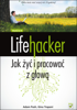 Lifehacker. Jak żyć i pracować z głową. Wydanie III - Adam Pash & Gina Trapani