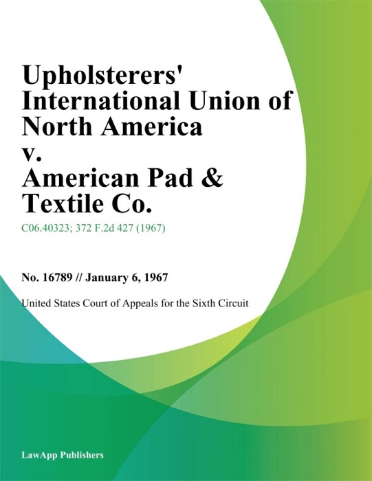 Upholsterers International Union of North America v. American Pad & Textile Co.