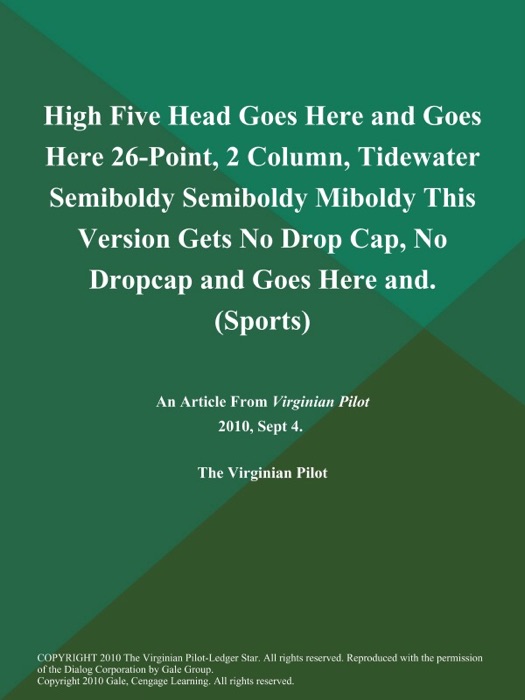 High Five Head Goes Here and Goes Here 26-Point, 2 Column, Tidewater Semiboldy Semiboldy Miboldy This Version Gets No Drop Cap, No Dropcap and Goes Here and (Sports)