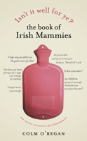 Colm O'Regan - Isn't It Well For Ye?: The Book of Irish Mammies artwork