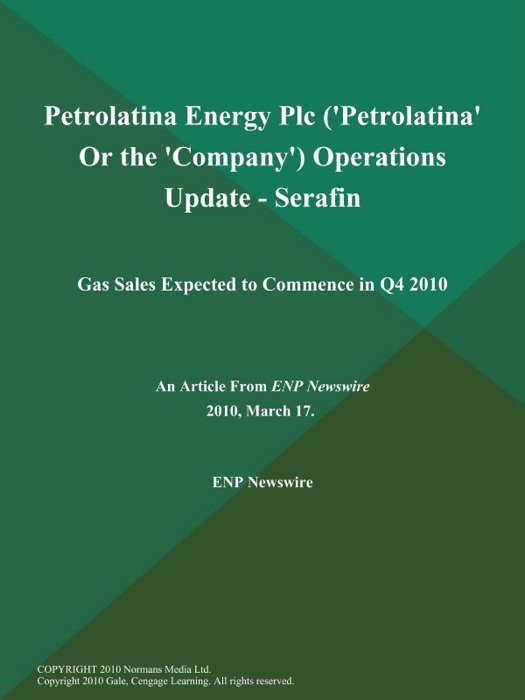 Petrolatina Energy Plc ('Petrolatina' Or the 'Company') Operations Update - Serafin; Gas Sales Expected to Commence in Q4 2010