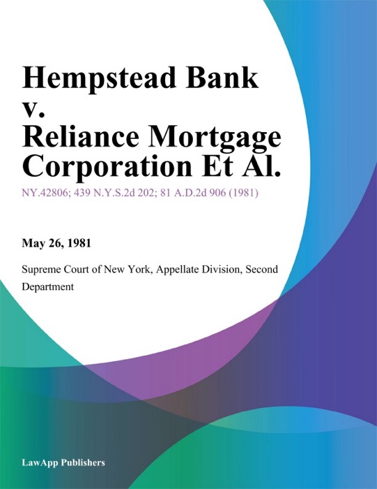 Hempstead Bank v. Reliance Mortgage Corporation Et Al.