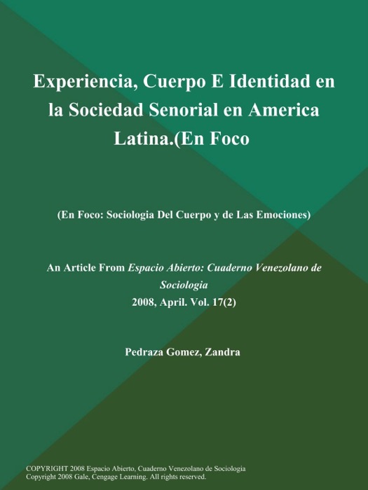 Experiencia, Cuerpo E Identidad en la Sociedad Senorial en America Latina (En Foco: Sociologia Del Cuerpo y de Las Emociones)