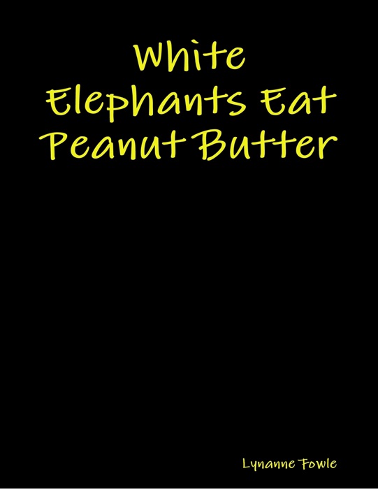 White Elephants Eat Peanut Butter