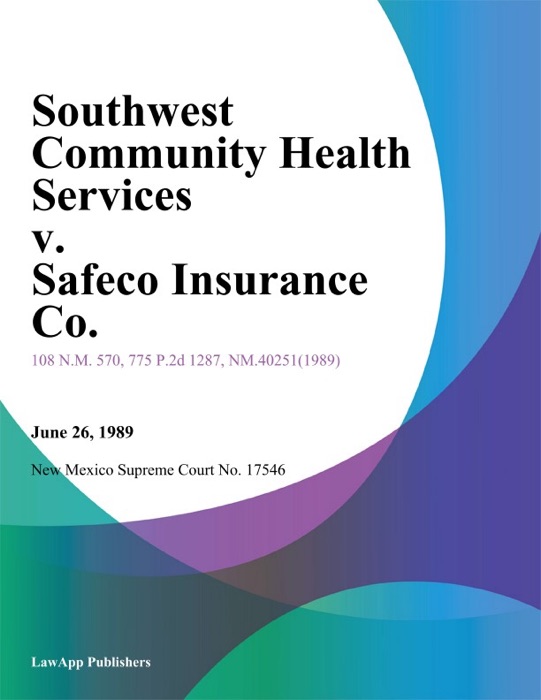 Southwest Community Health Services v. Safeco Insurance Co.