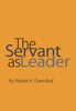 Robert K. Greenleaf - The Servant as Leader artwork