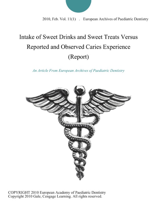 Intake of Sweet Drinks and Sweet Treats Versus Reported and Observed Caries Experience (Report)