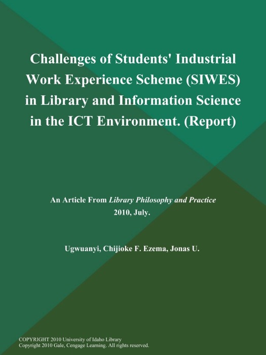 Challenges of Students' Industrial Work Experience Scheme (SIWES) in Library and Information Science in the ICT Environment (Report)
