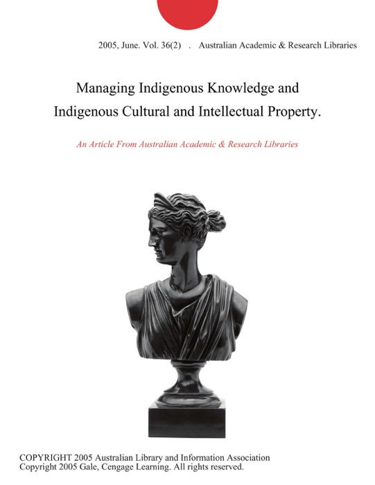Managing Indigenous Knowledge and Indigenous Cultural and Intellectual Property.