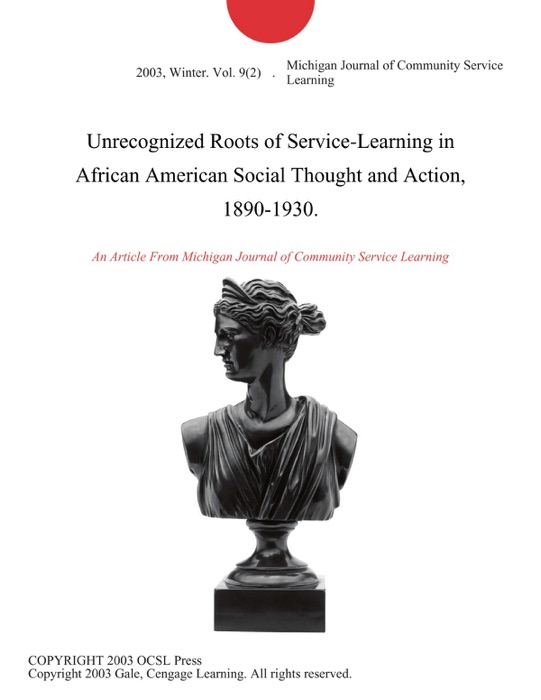 Unrecognized Roots of Service-Learning in African American Social Thought and Action, 1890-1930.