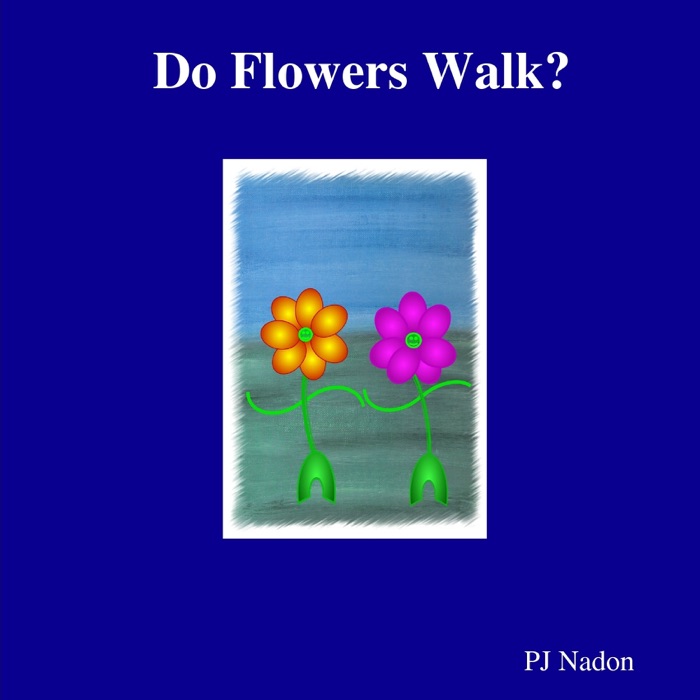 Do Flowers Walk?