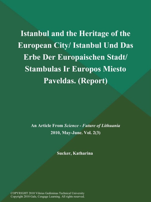 Istanbul and the Heritage of the European City/ Istanbul Und Das Erbe Der Europaischen Stadt/ Stambulas Ir Europos Miesto Paveldas (Report)