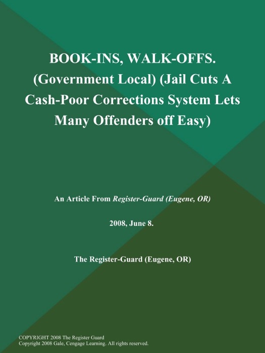 BOOK-INS, WALK-OFFS (Government Local) (Jail Cuts: A Cash-Poor Corrections System Lets Many Offenders off Easy)
