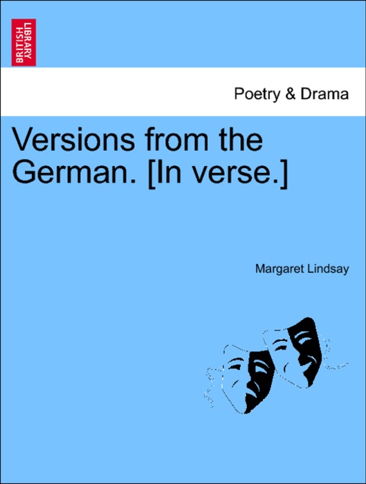 Versions from the German. [In verse.]