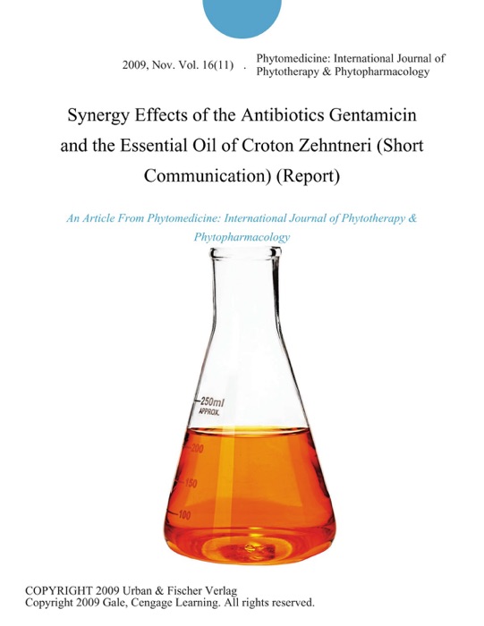 Synergy Effects of the Antibiotics Gentamicin and the Essential Oil of Croton Zehntneri (Short Communication) (Report)