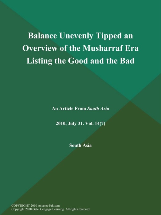 Balance Unevenly Tipped an Overview of the Musharraf Era Listing the Good and the Bad