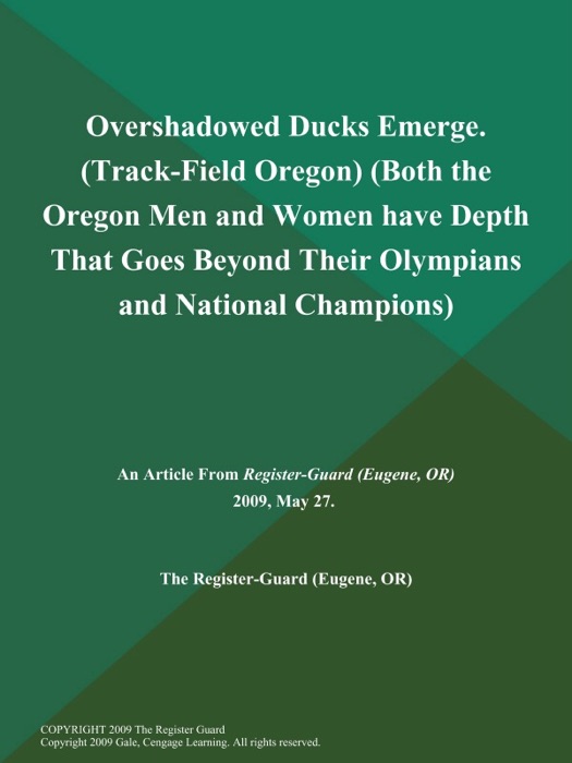 Overshadowed Ducks Emerge (Track-Field Oregon) (Both the Oregon Men and Women have Depth That Goes Beyond Their Olympians and National Champions)