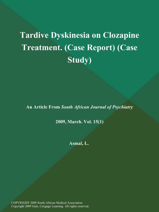 Tardive Dyskinesia on Clozapine Treatment (Case Report) (Case Study)