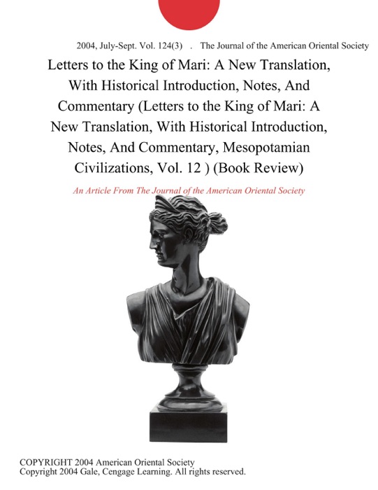 Letters to the King of Mari: A New Translation, With Historical Introduction, Notes, And Commentary (Letters to the King of Mari: A New Translation, With Historical Introduction, Notes, And Commentary, Mesopotamian Civilizations, Vol. 12 ) (Book Review)