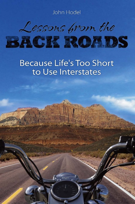 Lessons from the Back Roads: Because Life Is Too Short to Use Interstates