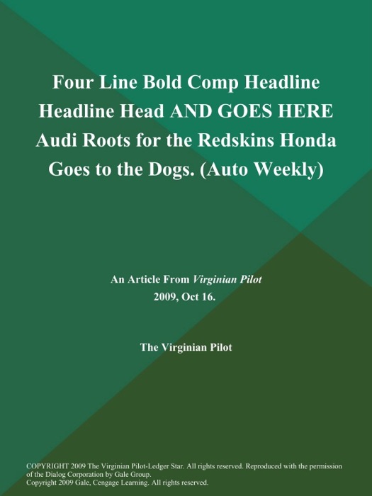 Four Line Bold Comp Headline Headline Head AND GOES HERE Audi Roots for the Redskins Honda Goes to the Dogs (Auto Weekly)
