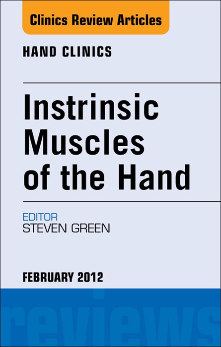 Intrinsic Muscles of the Hand, An Issue of Hand Clinics - E-Book