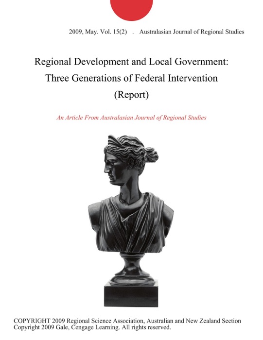 Regional Development and Local Government: Three Generations of Federal Intervention (Report)