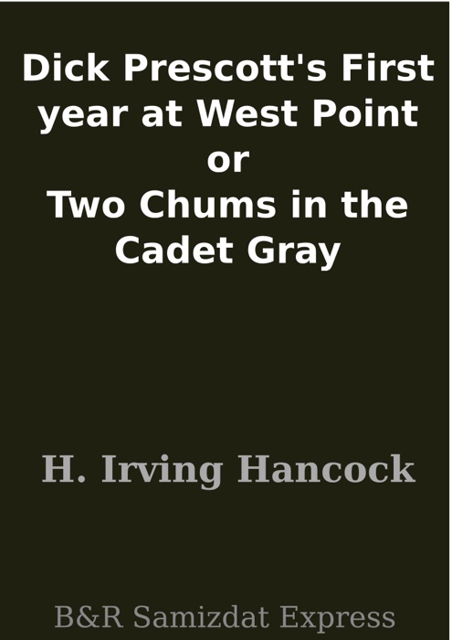 Dick Prescott's First year at West Point or Two Chums in the Cadet Gray