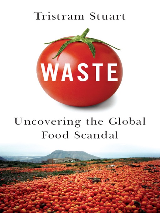 Waste: Uncovering the Global Food Scandal