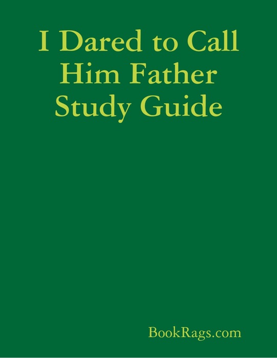I Dared to Call Him Father Study Guide