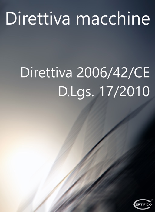 Direttiva macchine 2006/42/CE e il D. Lgs. 17/2010