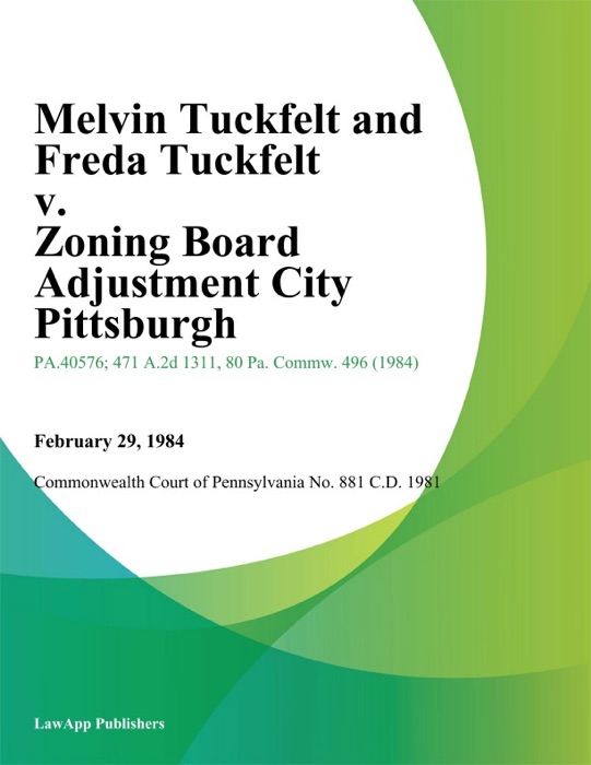 Melvin Tuckfelt and Freda Tuckfelt v. Zoning Board Adjustment City Pittsburgh