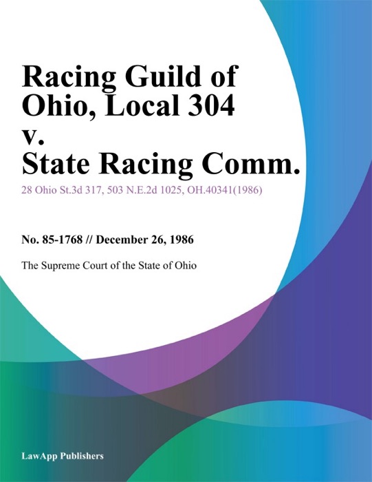 Racing Guild of Ohio, Local 304 v. State Racing Comm.