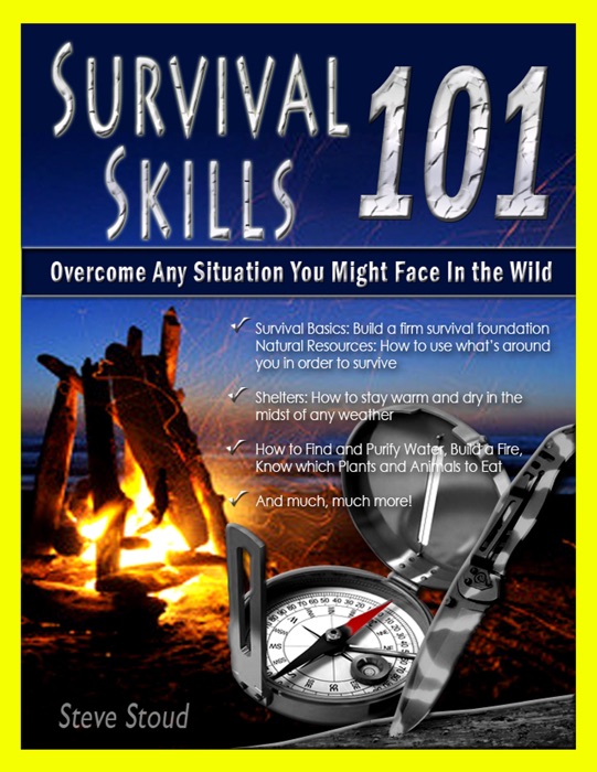 Survival Skills 101: Overcome Any Situation You Might Face In the Wild