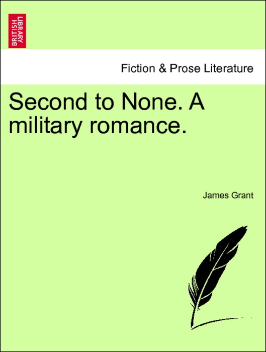 Second to None. A military romance. Vol. I.