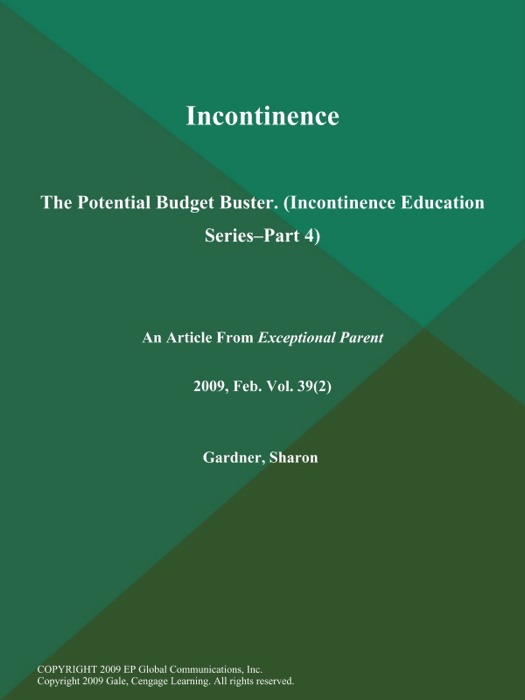 Incontinence: The Potential Budget Buster (Incontinence Education Series--Part 4)