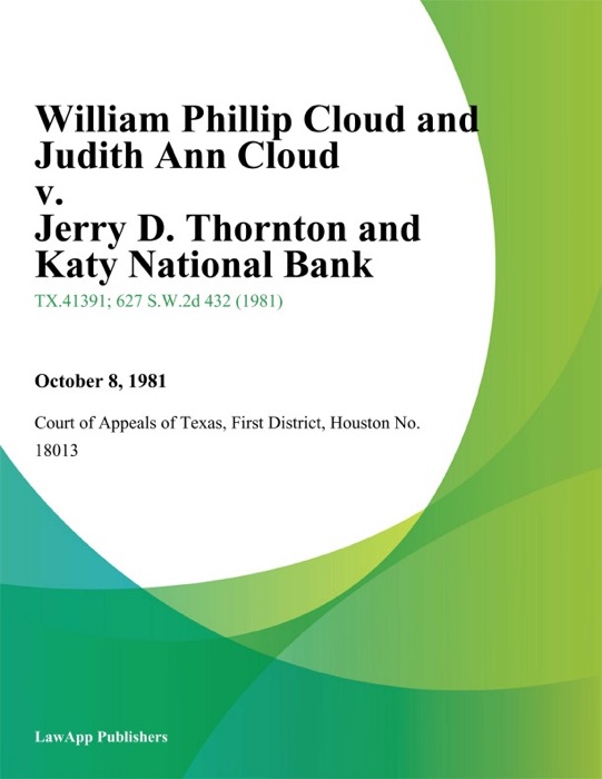 William Phillip Cloud and Judith Ann Cloud v. Jerry D. Thornton and Katy National Bank