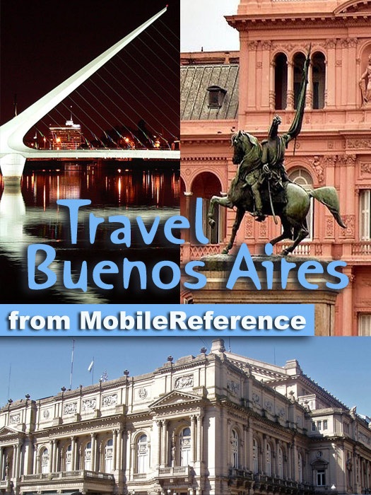 Buenos Aires, Argentina: Illustrated Travel Guide, Phrasebook & Maps (Mobi Travel)