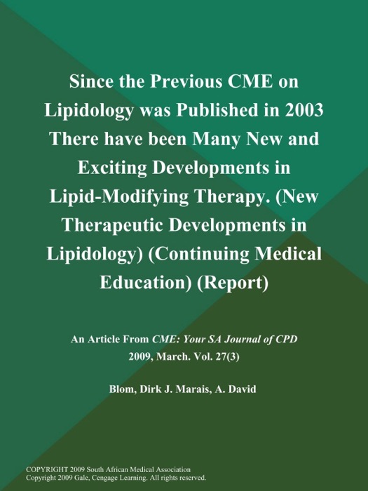 Since the Previous CME on Lipidology was Published in 2003 There have been Many New and Exciting Developments in Lipid-Modifying Therapy (New Therapeutic Developments in Lipidology) (Continuing Medical Education) (Report)