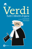 Tutti i libretti d'opera - Giuseppe Verdi