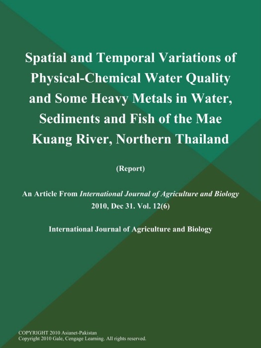 Spatial and Temporal Variations of Physical-Chemical Water Quality and Some Heavy Metals in Water, Sediments and Fish of the Mae Kuang River, Northern Thailand (Report)