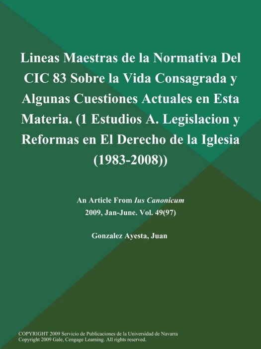 Lineas Maestras de la Normativa Del CIC 83 Sobre la Vida Consagrada y Algunas Cuestiones Actuales en Esta Materia (1 Estudios: A. Legislacion y Reformas en El Derecho de la Iglesia (1983-2008))