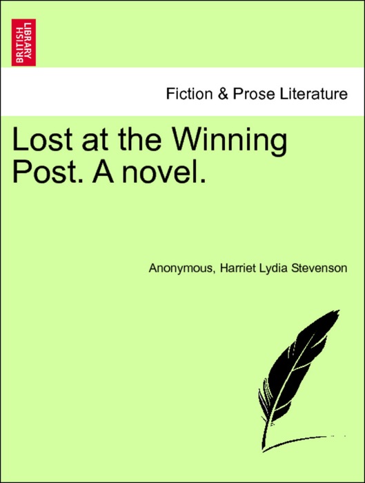 Lost at the Winning Post. A novel. Vol. II.